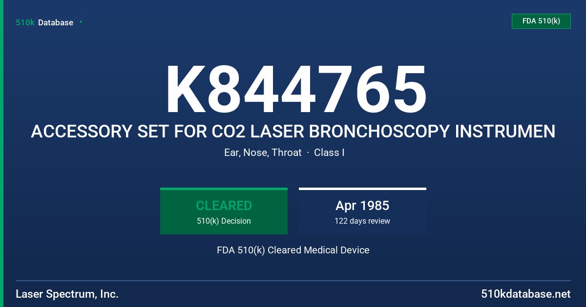 K844765 ACCESSORY SET FOR CO2 LASER BRONCHOSCOPY INSTRUMEN FDA 510(k) Cleared Medical Device