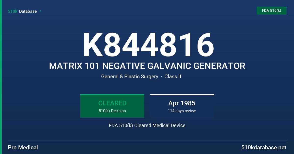 K844816 MATRIX 101 NEGATIVE GALVANIC GENERATOR FDA 510(k) Cleared Medical Device
