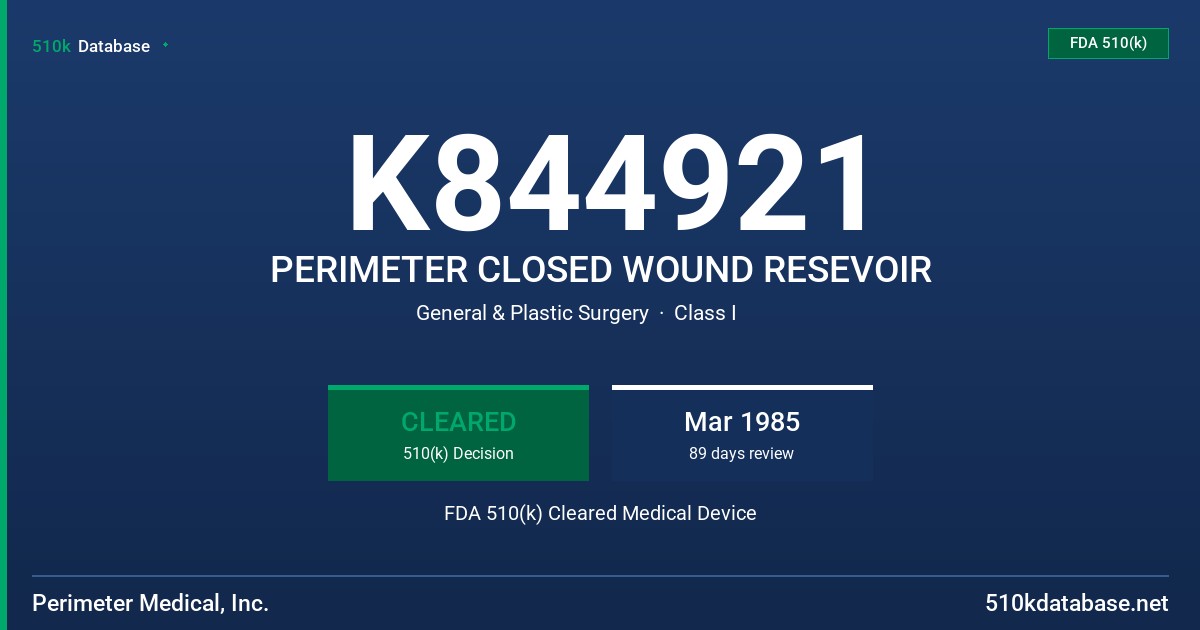 K844921 PERIMETER CLOSED WOUND RESEVOIR FDA 510(k) Cleared Medical Device