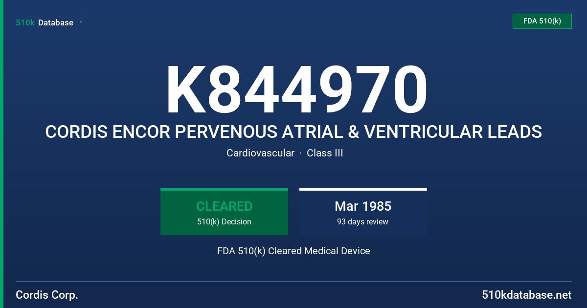 K844970 CORDIS ENCOR PERVENOUS ATRIAL & VENTRICULAR LEADS FDA 510(k) Cleared Medical Device