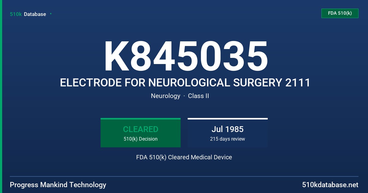 K845035 ELECTRODE FOR NEUROLOGICAL SURGERY 2111 FDA 510(k) Cleared Medical Device