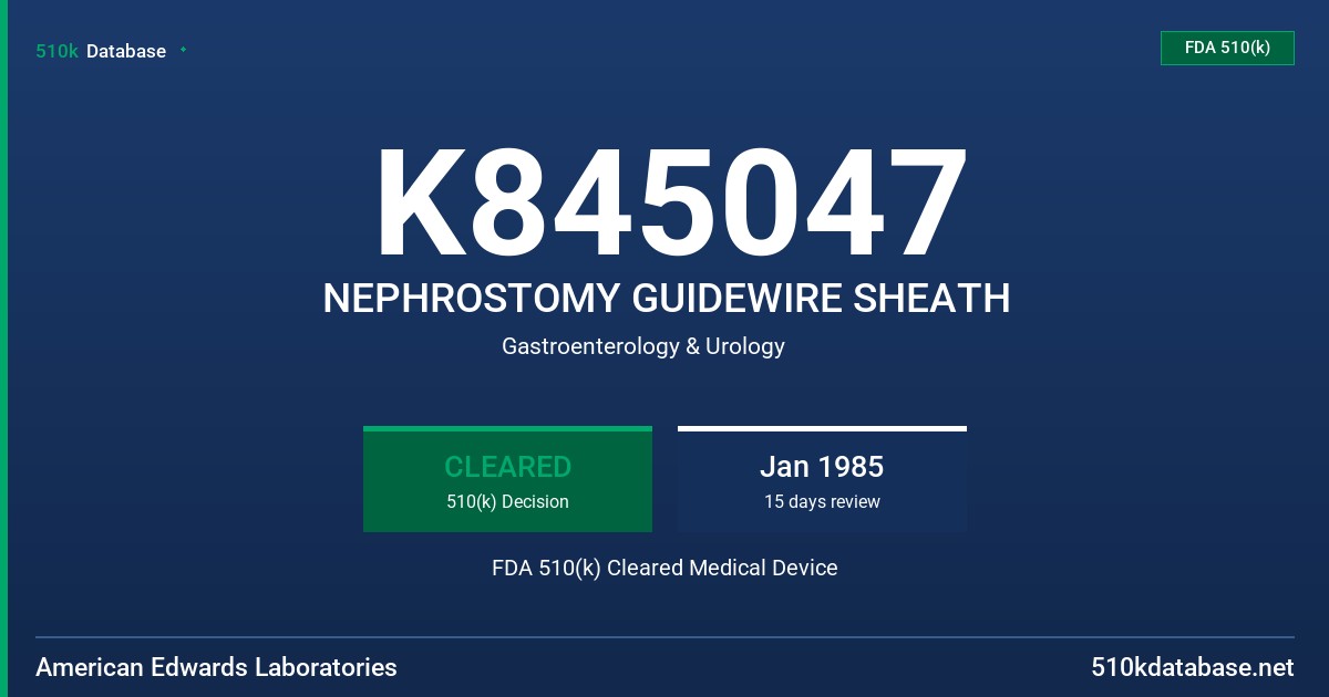K845047 NEPHROSTOMY GUIDEWIRE SHEATH FDA 510(k) Cleared Medical Device