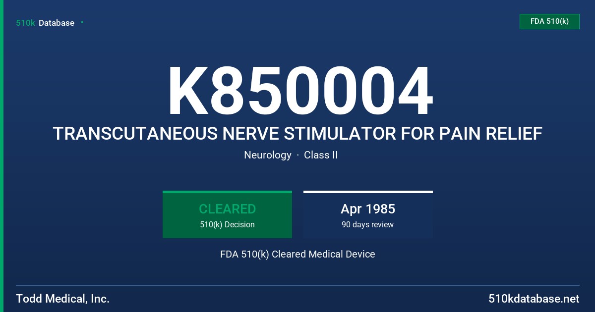K850004 TRANSCUTANEOUS NERVE STIMULATOR FOR PAIN RELIEF FDA 510(k) Cleared Medical Device