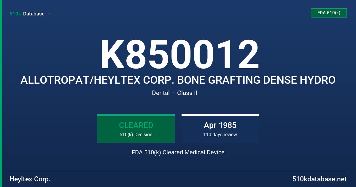 K850012 ALLOTROPAT/HEYLTEX CORP. BONE GRAFTING DENSE HYDRO FDA 510(k) Cleared Medical Device