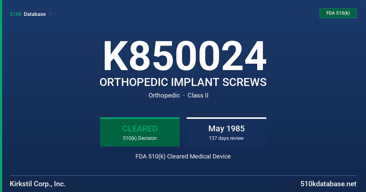 K850024 ORTHOPEDIC IMPLANT SCREWS FDA 510(k) Cleared Medical Device