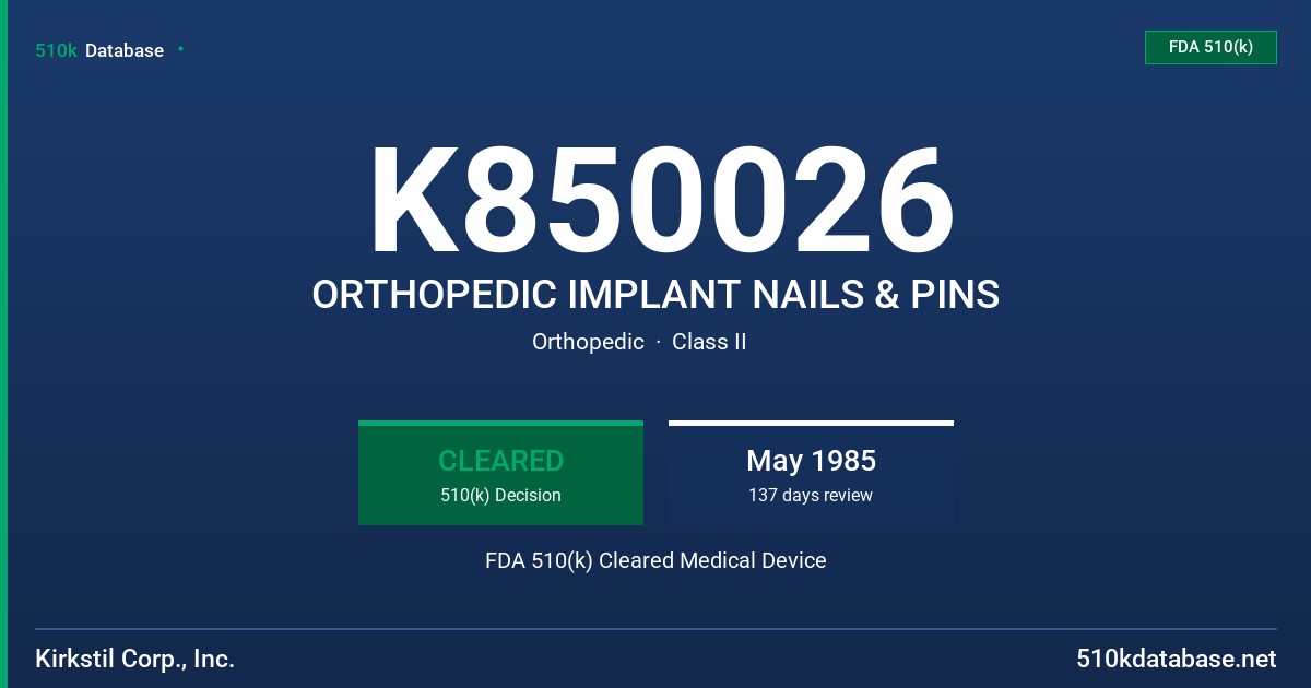 K850026 ORTHOPEDIC IMPLANT NAILS & PINS FDA 510(k) Cleared Medical Device