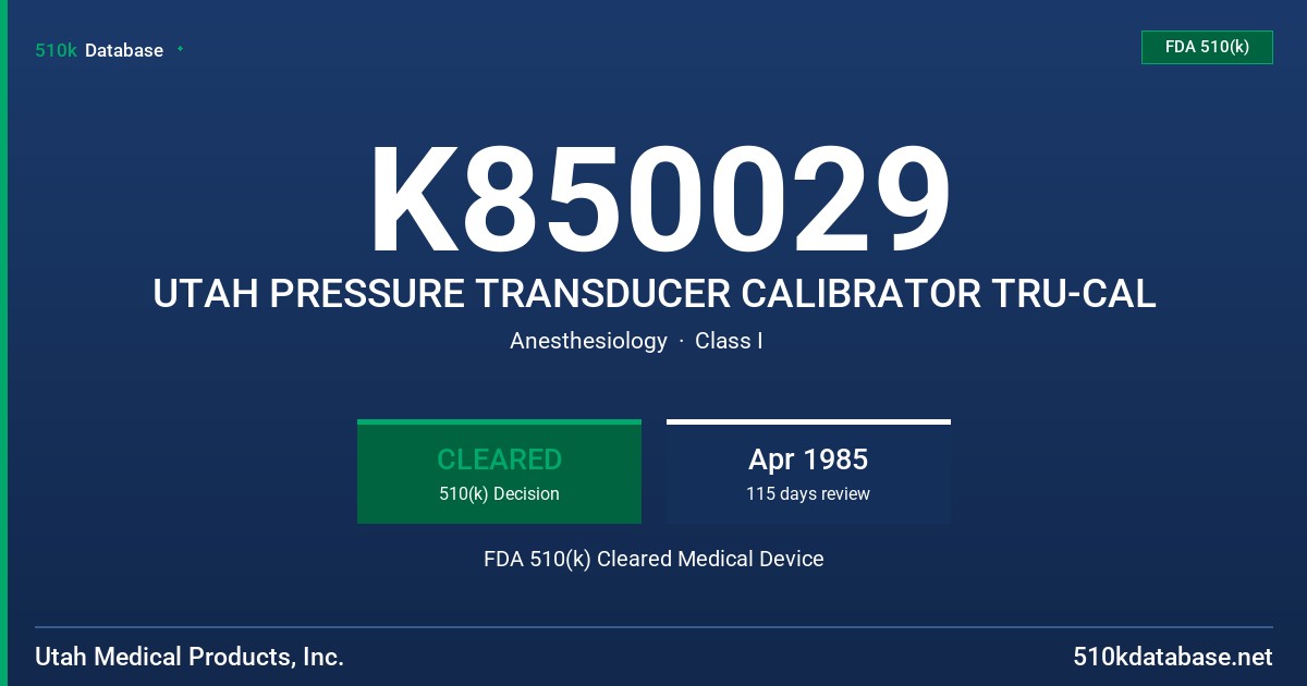 K850029 UTAH PRESSURE TRANSDUCER CALIBRATOR TRU-CAL FDA 510(k) Cleared Medical Device