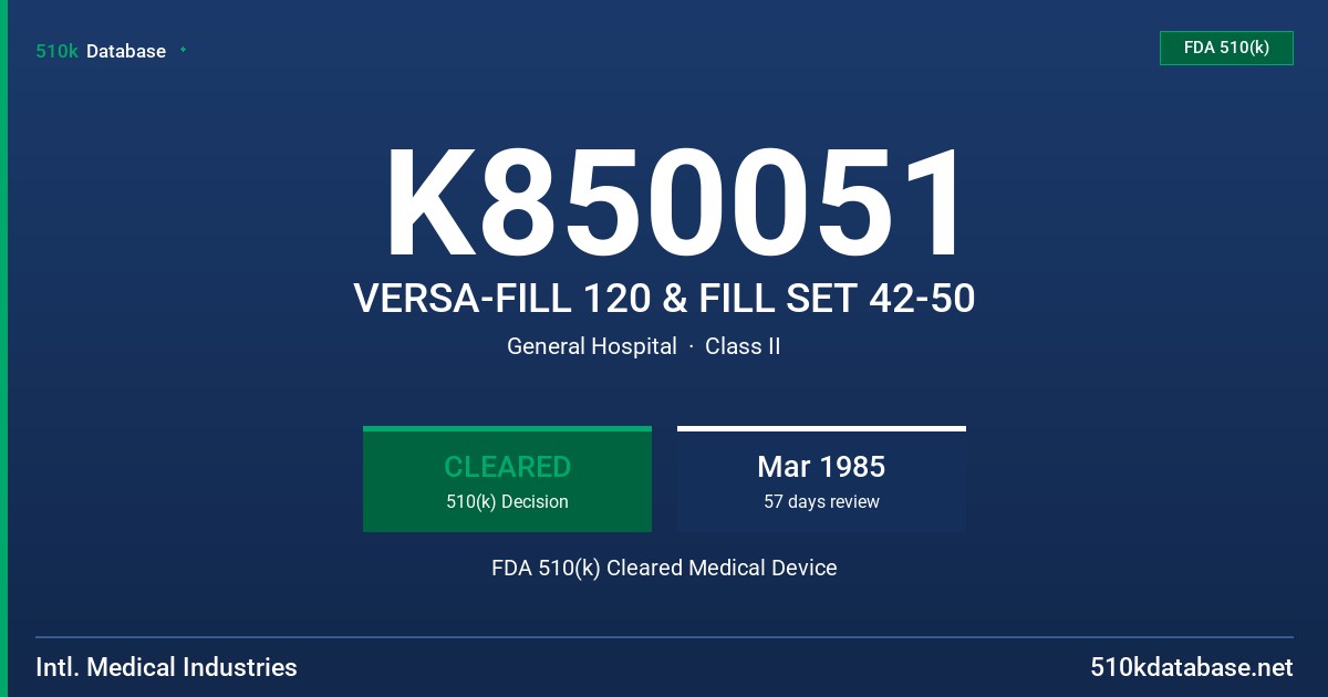 K850051 VERSA-FILL 120 & FILL SET 42-50 FDA 510(k) Cleared Medical Device