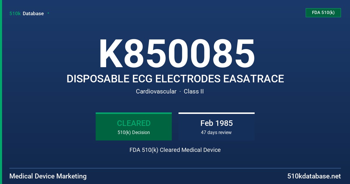 K850085 DISPOSABLE ECG ELECTRODES EASATRACE FDA 510(k) Cleared Medical Device
