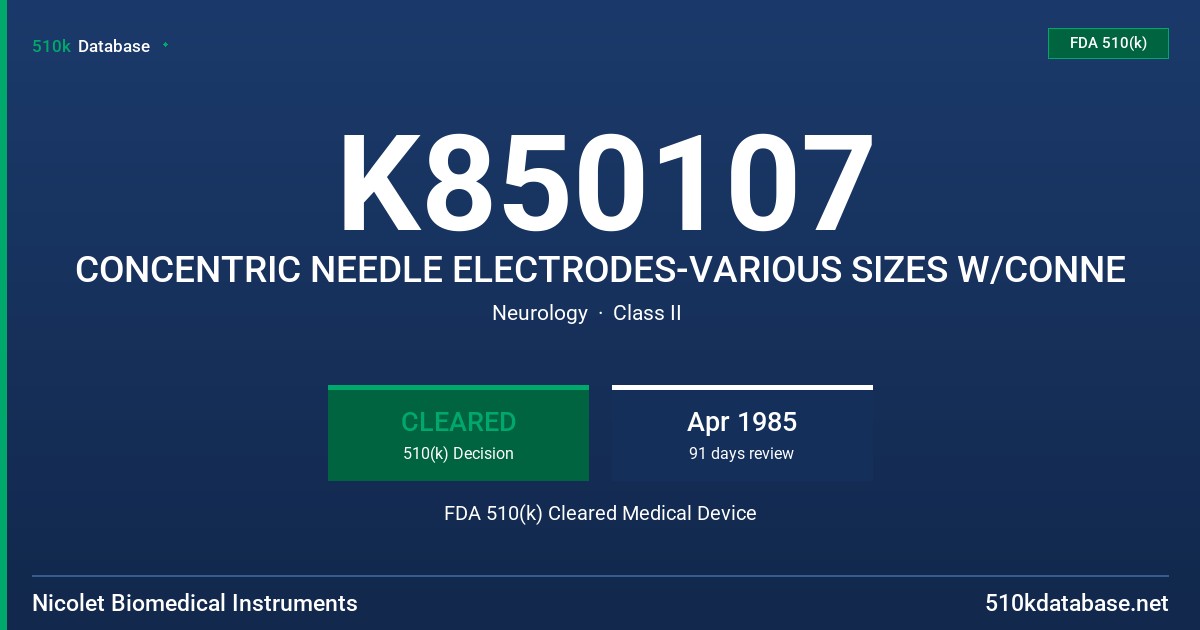 K850107 CONCENTRIC NEEDLE ELECTRODES-VARIOUS SIZES W/CONNE FDA 510(k) Cleared Medical Device