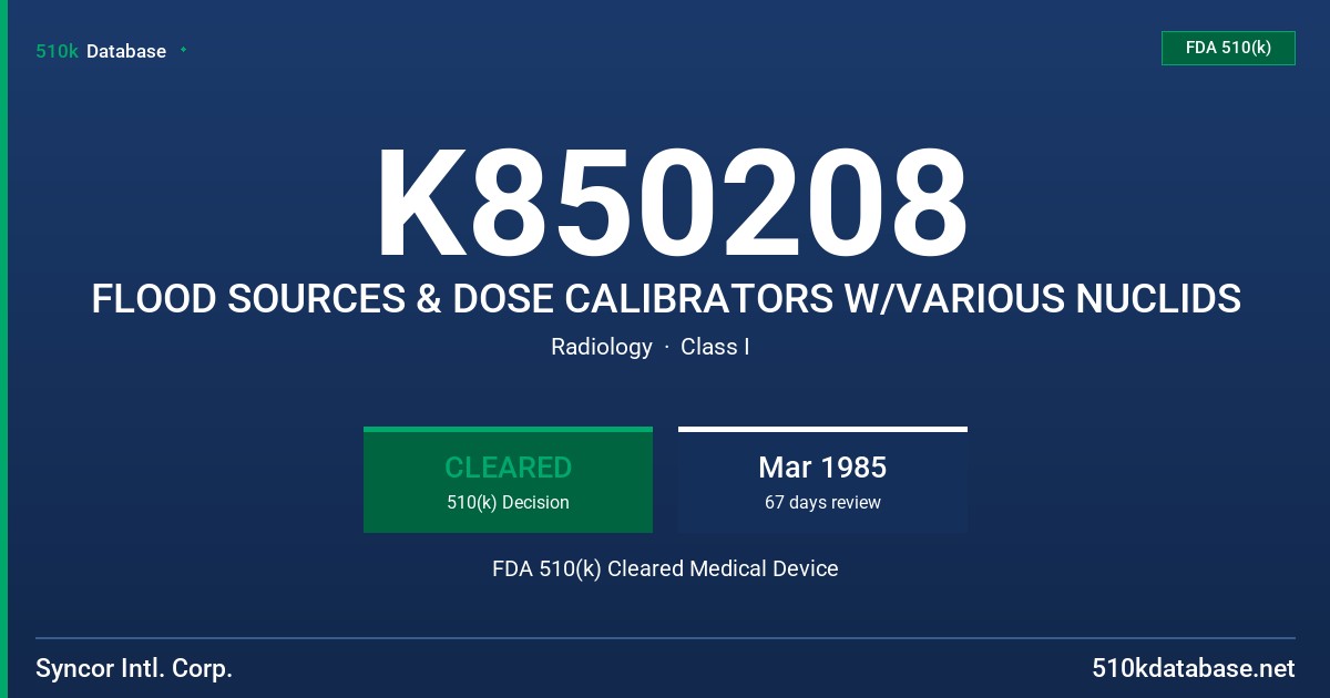 K850208 FLOOD SOURCES & DOSE CALIBRATORS W/VARIOUS NUCLIDS FDA 510(k) Cleared Medical Device