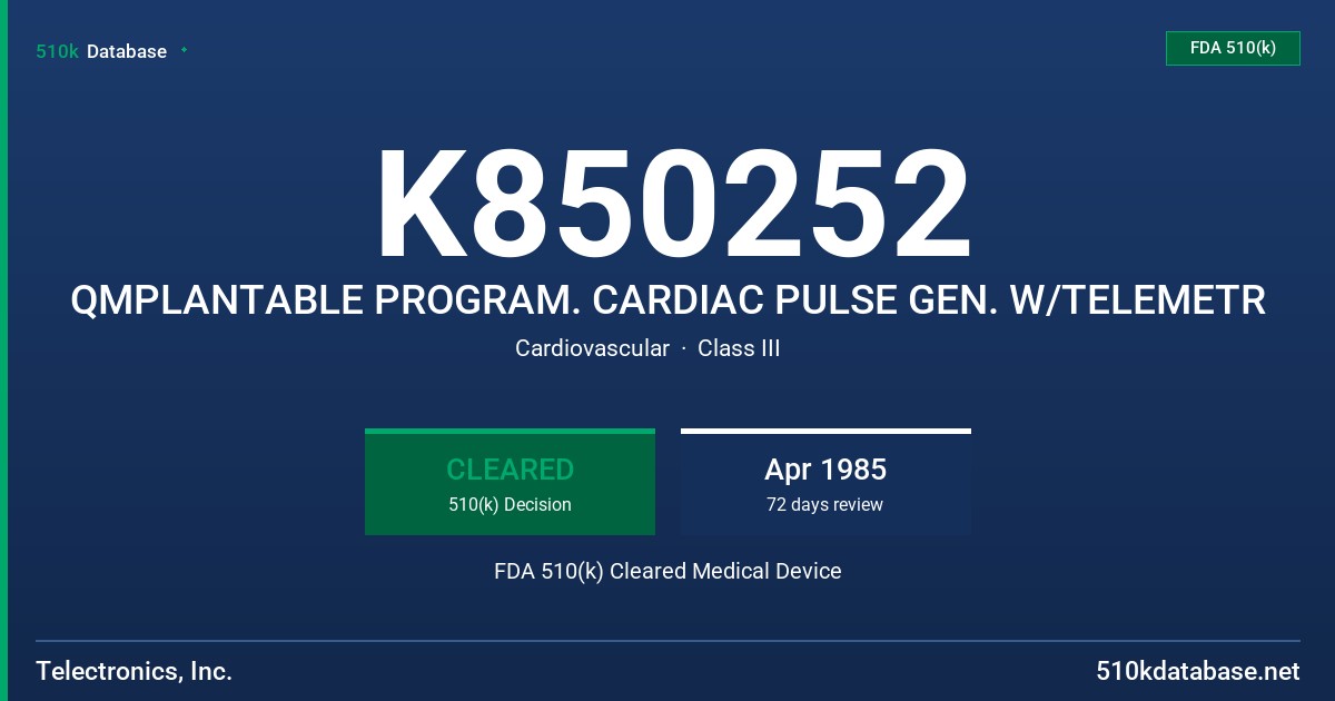 K850252 QMPLANTABLE PROGRAM. CARDIAC PULSE GEN. W/TELEMETR FDA 510(k) Cleared Medical Device