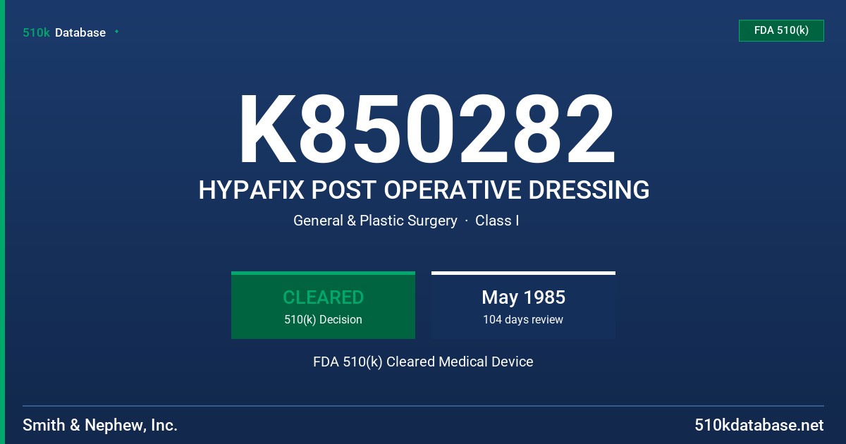 K850282 HYPAFIX POST OPERATIVE DRESSING FDA 510(k) Cleared Medical Device