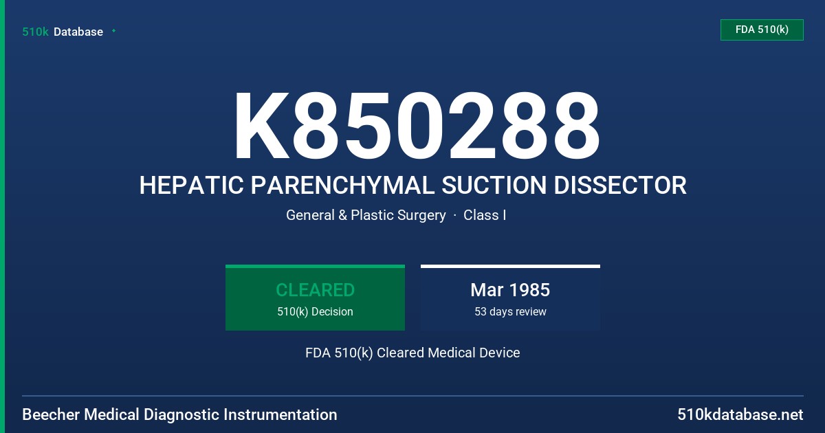 K850288 HEPATIC PARENCHYMAL SUCTION DISSECTOR FDA 510(k) Cleared Medical Device