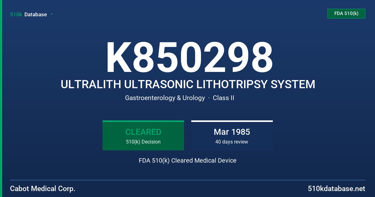 K850298 ULTRALITH ULTRASONIC LITHOTRIPSY SYSTEM FDA 510(k) Cleared Medical Device