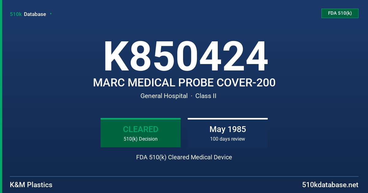 K850424 MARC MEDICAL PROBE COVER-200 FDA 510(k) Cleared Medical Device