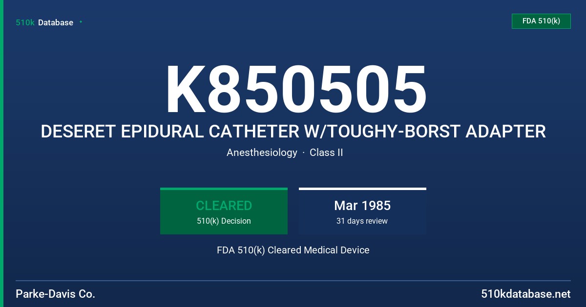 K850505 DESERET EPIDURAL CATHETER W/TOUGHY-BORST ADAPTER FDA 510(k) Cleared Medical Device