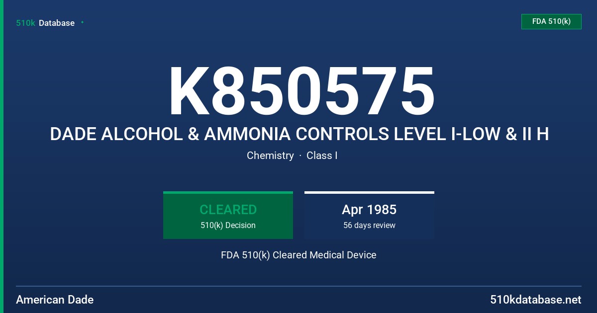 K850575 DADE ALCOHOL & AMMONIA CONTROLS LEVEL I-LOW & II H FDA 510(k) Cleared Medical Device