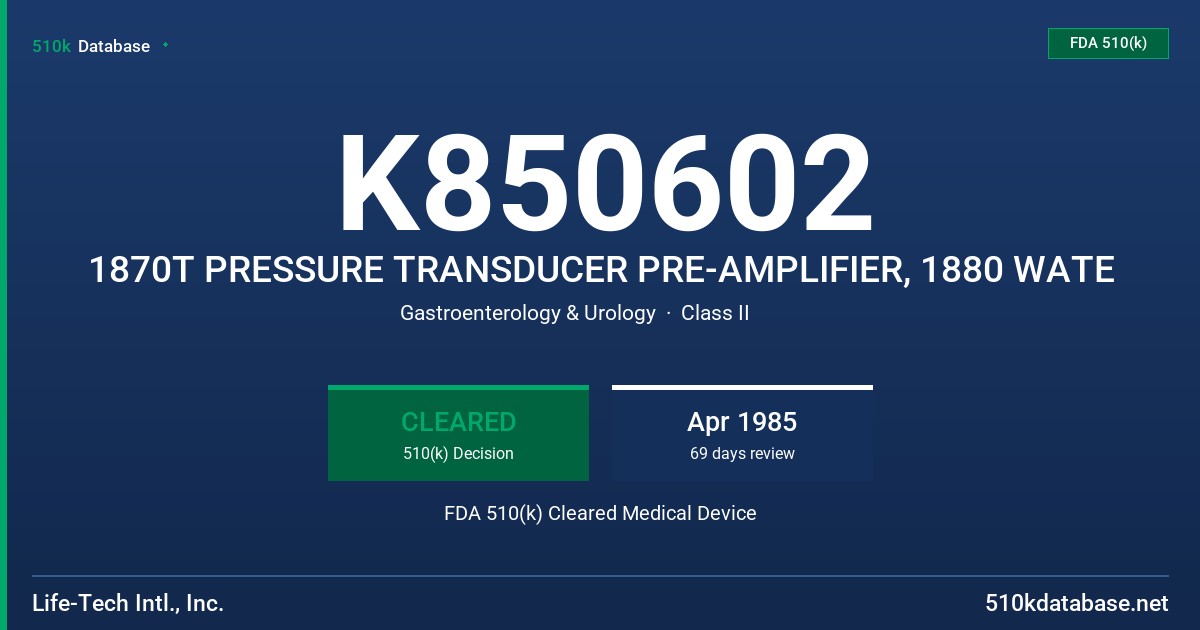 K850602 1870T PRESSURE TRANSDUCER PRE-AMPLIFIER, 1880 WATE FDA 510(k) Cleared Medical Device