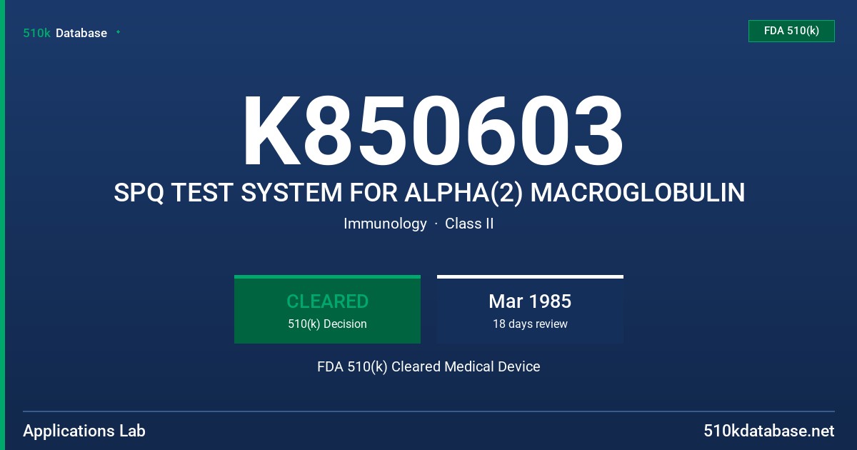 K850603 SPQ TEST SYSTEM FOR ALPHA(2) MACROGLOBULIN FDA 510(k) Cleared Medical Device