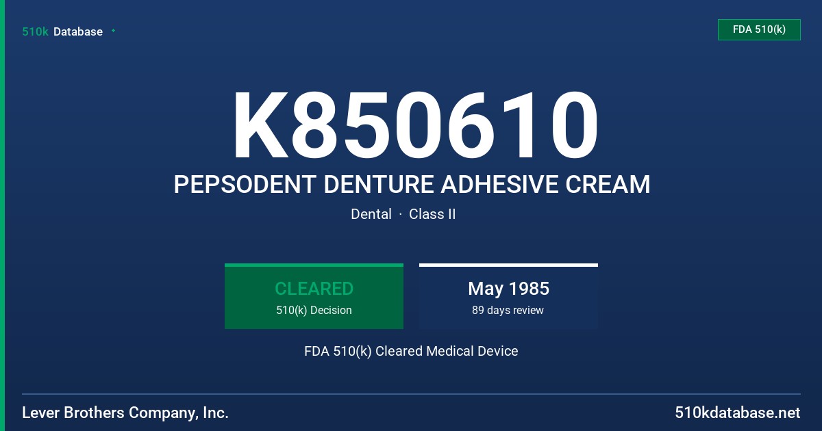 K850610 PEPSODENT DENTURE ADHESIVE CREAM FDA 510(k) Cleared Medical Device