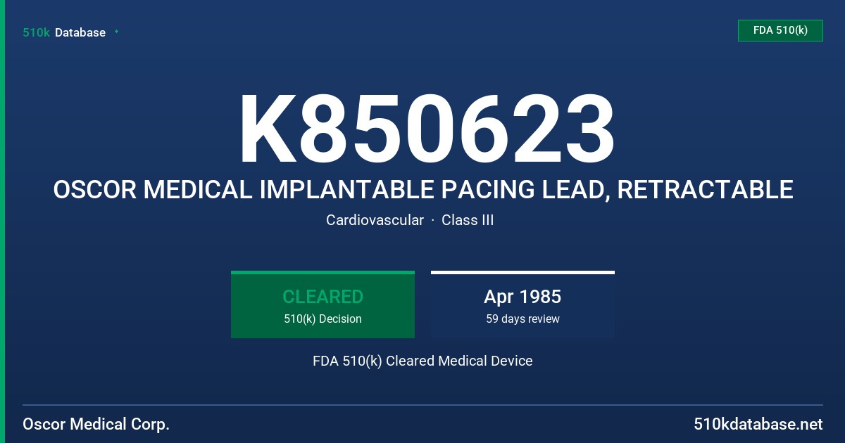 K850623 OSCOR MEDICAL IMPLANTABLE PACING LEAD, RETRACTABLE FDA 510(k) Cleared Medical Device