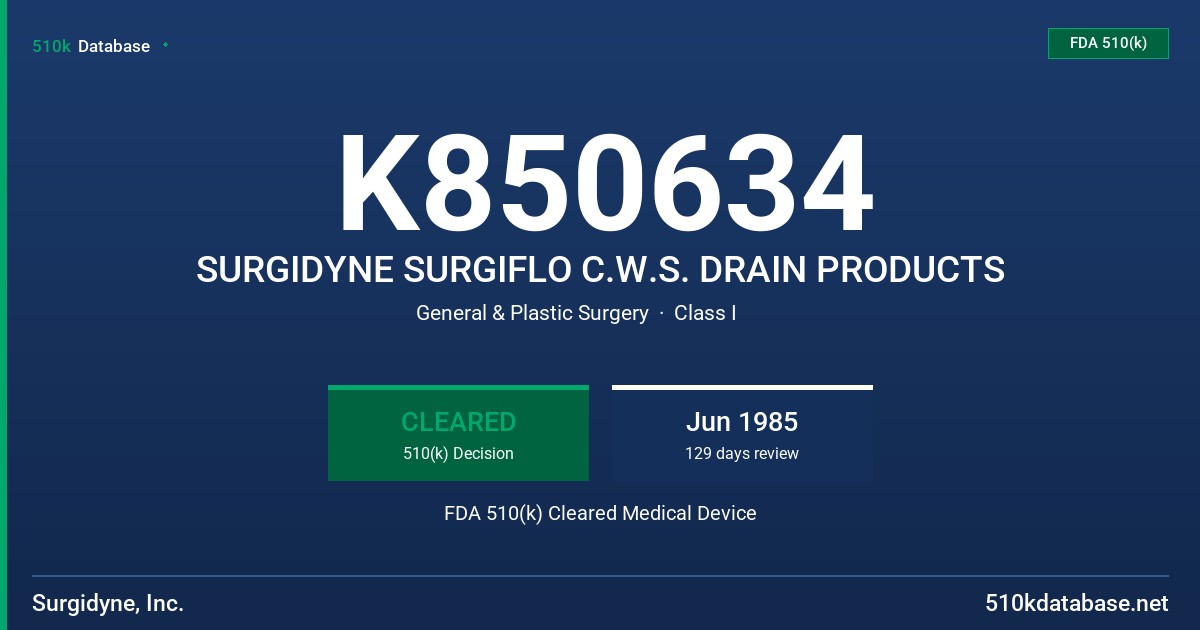 K850634 SURGIDYNE SURGIFLO C.W.S. DRAIN PRODUCTS FDA 510(k) Cleared Medical Device