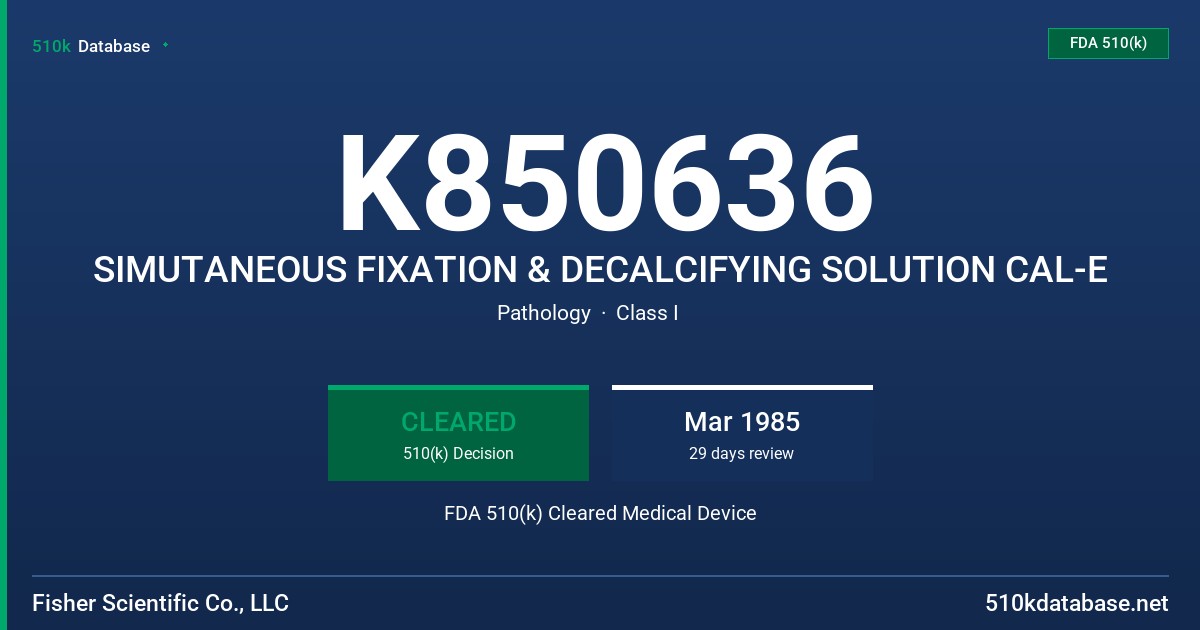 K850636 SIMUTANEOUS FIXATION & DECALCIFYING SOLUTION CAL-E FDA 510(k) Cleared Medical Device