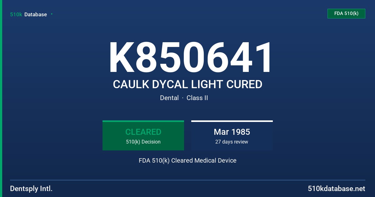 K850641 CAULK DYCAL LIGHT CURED FDA 510(k) Cleared Medical Device