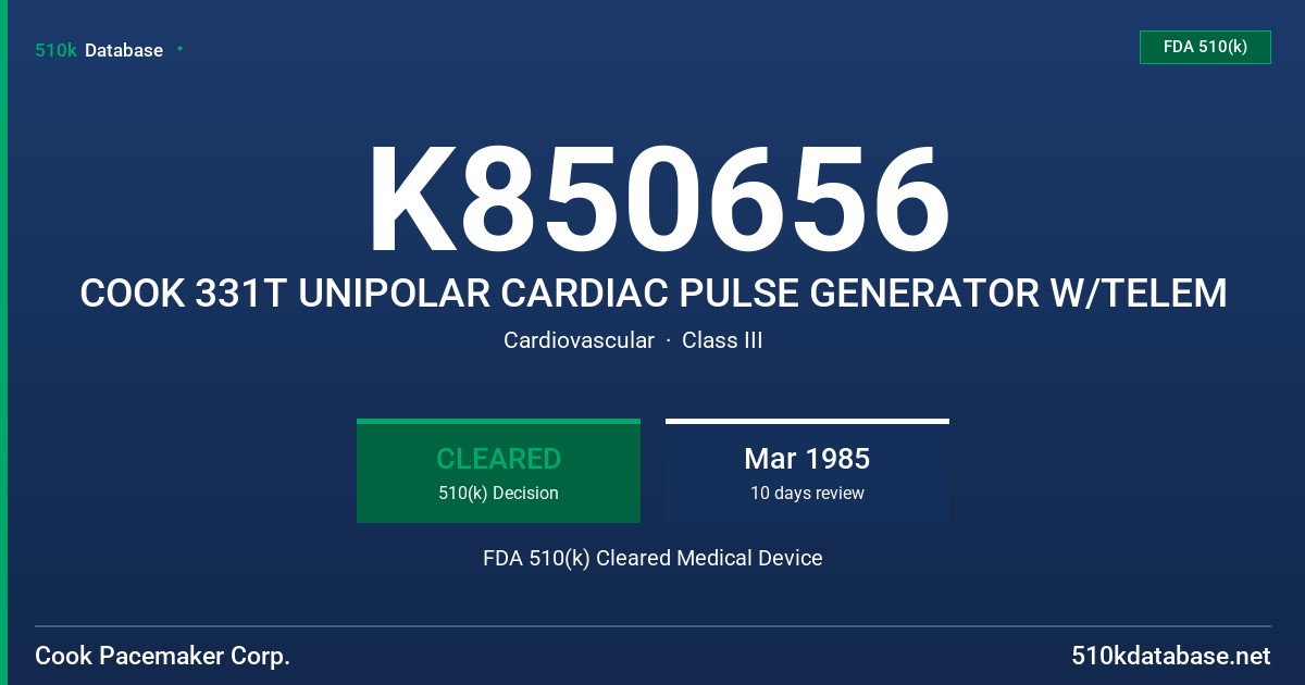 K850656 COOK 331T UNIPOLAR CARDIAC PULSE GENERATOR W/TELEM FDA 510(k) Cleared Medical Device