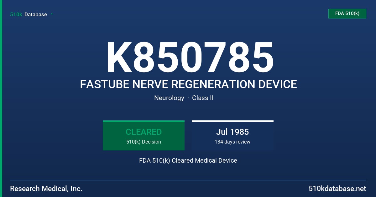 K850785 FASTUBE NERVE REGENERATION DEVICE FDA 510(k) Cleared Medical Device