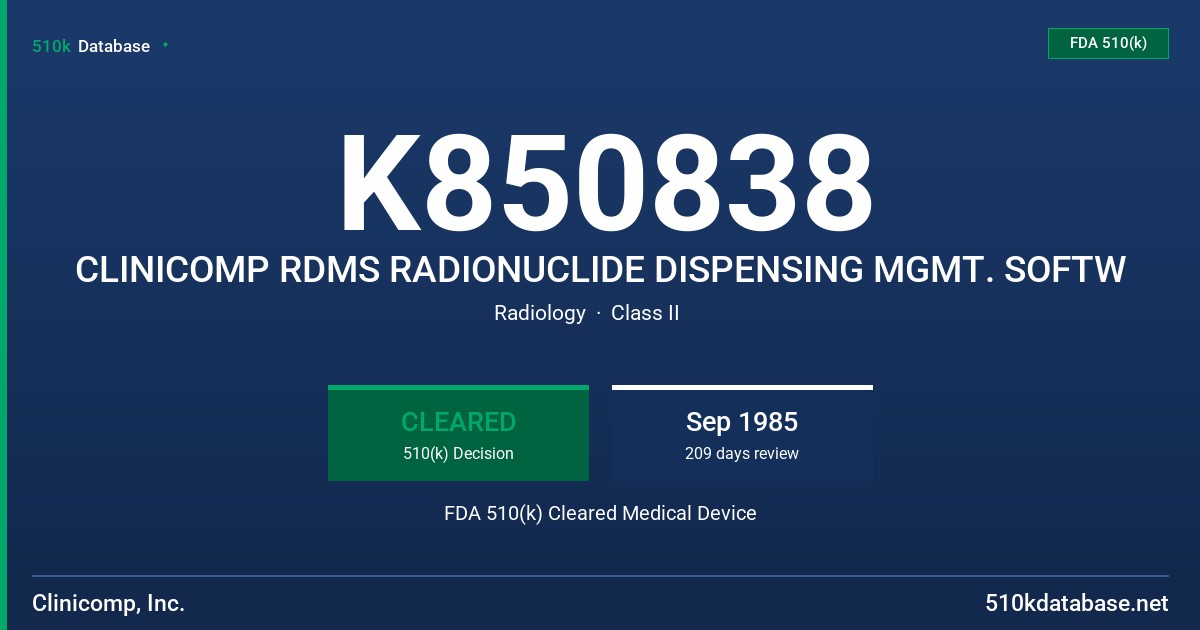 K850838 CLINICOMP RDMS RADIONUCLIDE DISPENSING MGMT. SOFTW FDA 510(k) Cleared Medical Device