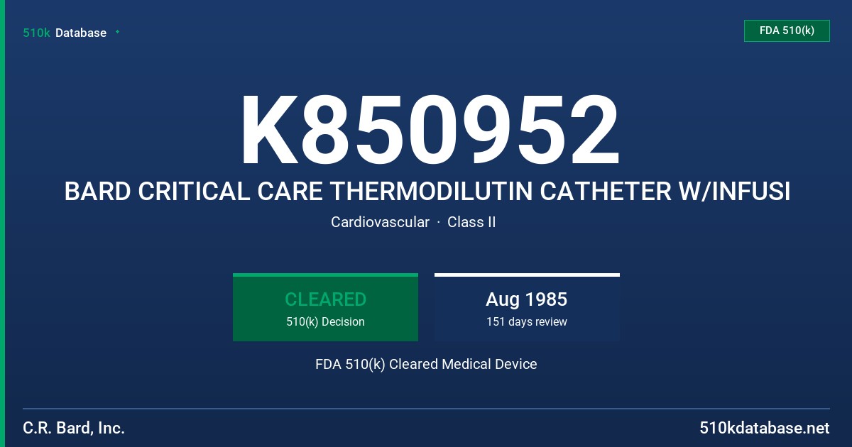 K850952 BARD CRITICAL CARE THERMODILUTIN CATHETER W/INFUSI FDA 510(k) Cleared Medical Device