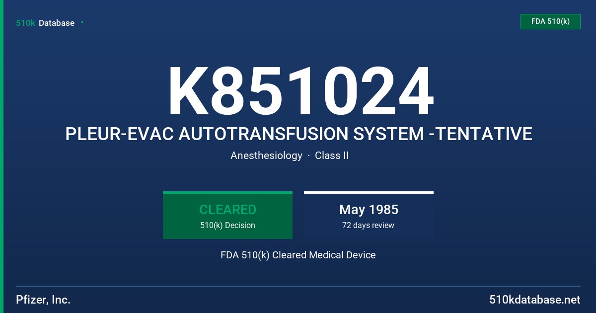 K851024 PLEUR-EVAC AUTOTRANSFUSION SYSTEM -TENTATIVE FDA 510(k) Cleared Medical Device