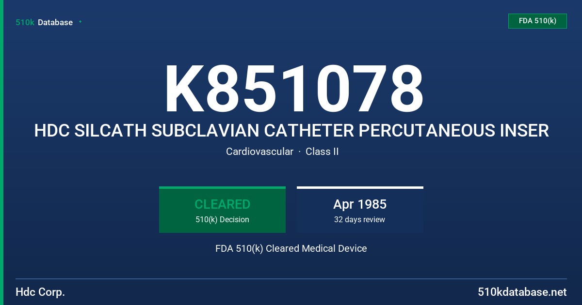 K851078 HDC SILCATH SUBCLAVIAN CATHETER PERCUTANEOUS INSER FDA 510(k) Cleared Medical Device