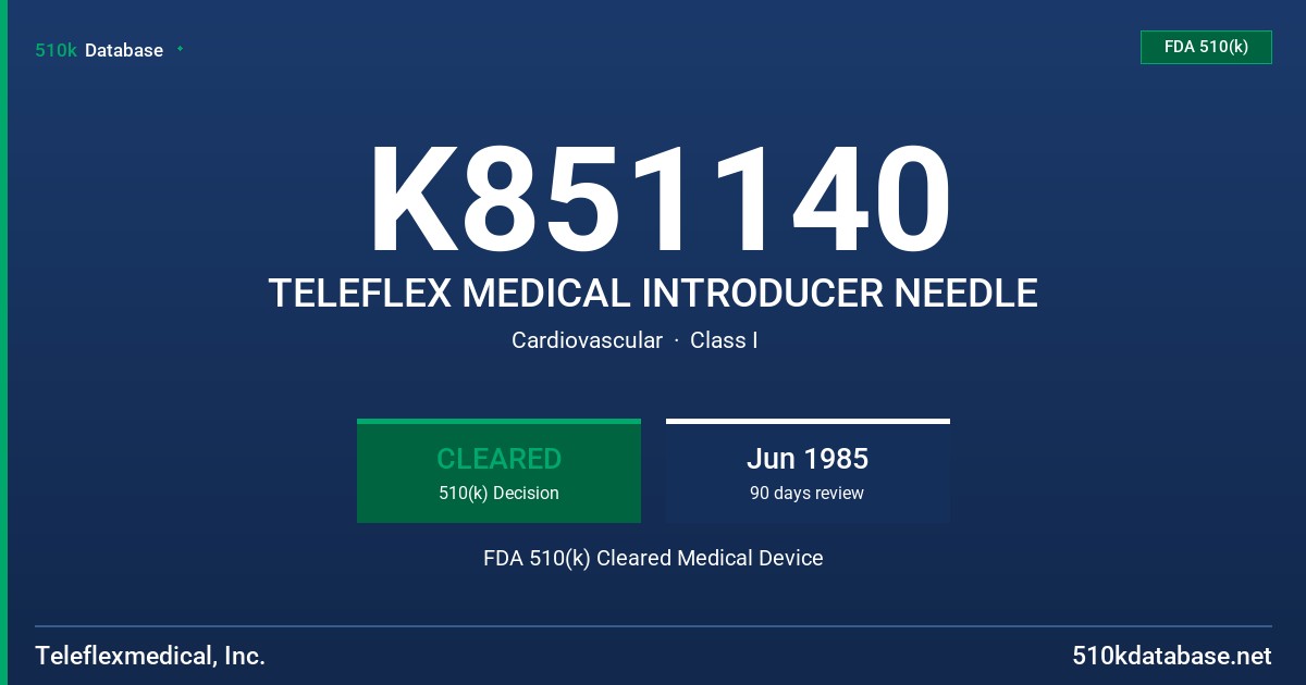 K851140 TELEFLEX MEDICAL INTRODUCER NEEDLE FDA 510(k) Cleared Medical Device