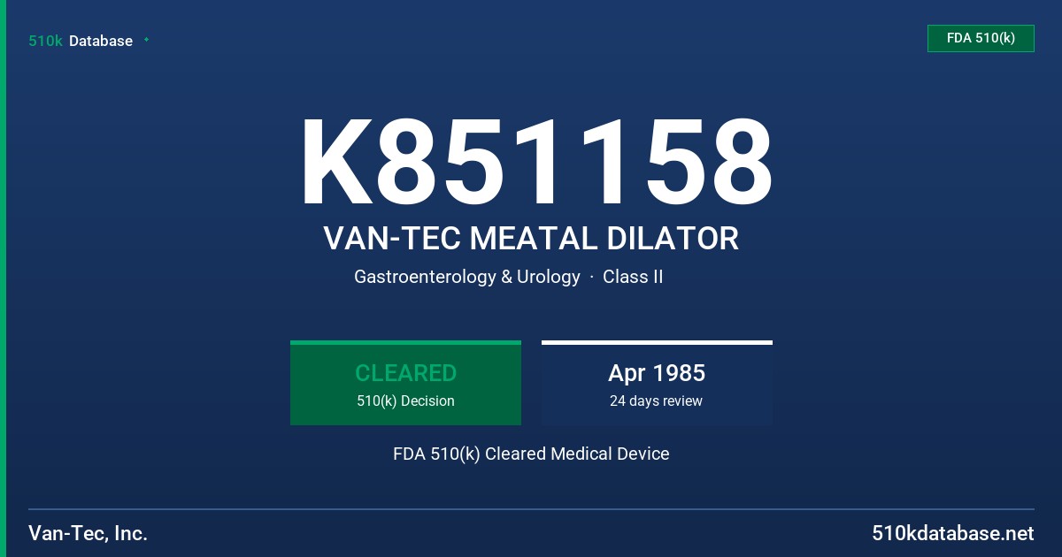 K851158 VAN-TEC MEATAL DILATOR FDA 510(k) Cleared Medical Device