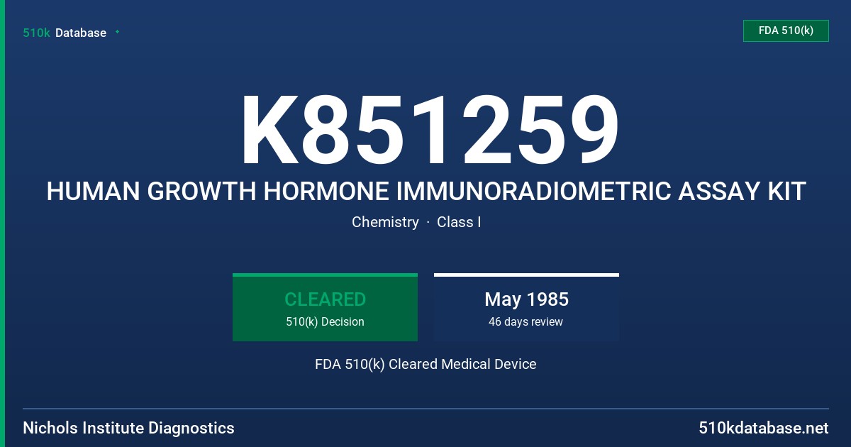 K851259 HUMAN GROWTH HORMONE IMMUNORADIOMETRIC ASSAY KIT FDA 510(k) Cleared Medical Device