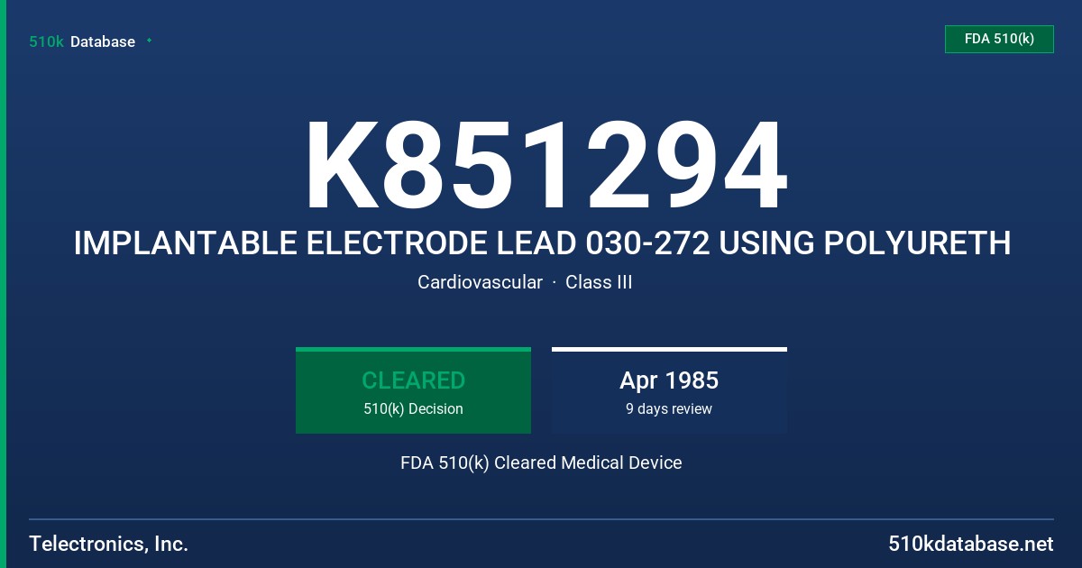 K851294 IMPLANTABLE ELECTRODE LEAD 030-272 USING POLYURETH FDA 510(k) Cleared Medical Device