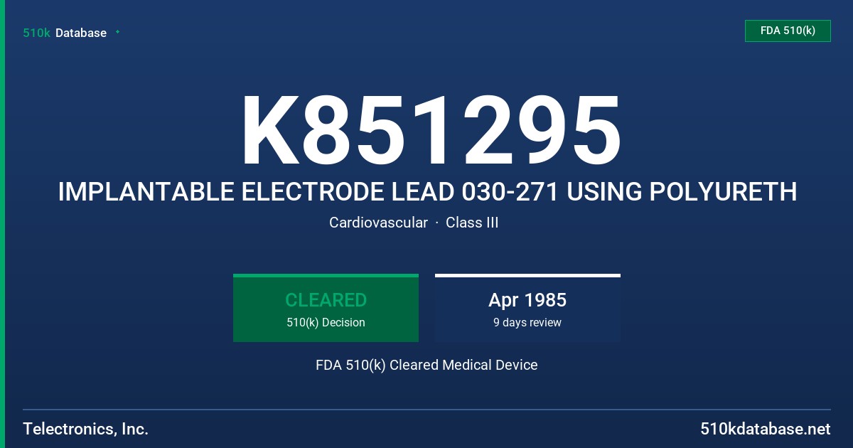 K851295 IMPLANTABLE ELECTRODE LEAD 030-271 USING POLYURETH FDA 510(k) Cleared Medical Device