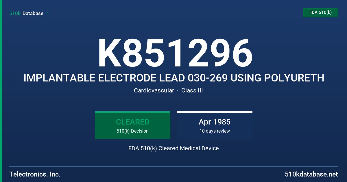 K851296 IMPLANTABLE ELECTRODE LEAD 030-269 USING POLYURETH FDA 510(k) Cleared Medical Device