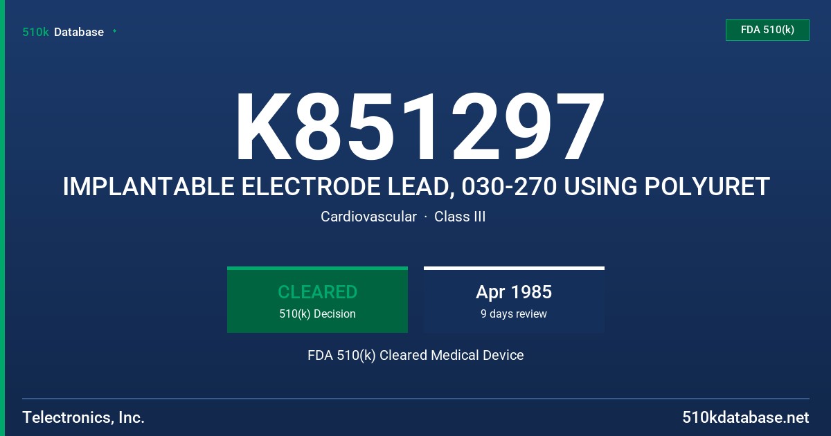 K851297 IMPLANTABLE ELECTRODE LEAD, 030-270 USING POLYURET FDA 510(k) Cleared Medical Device
