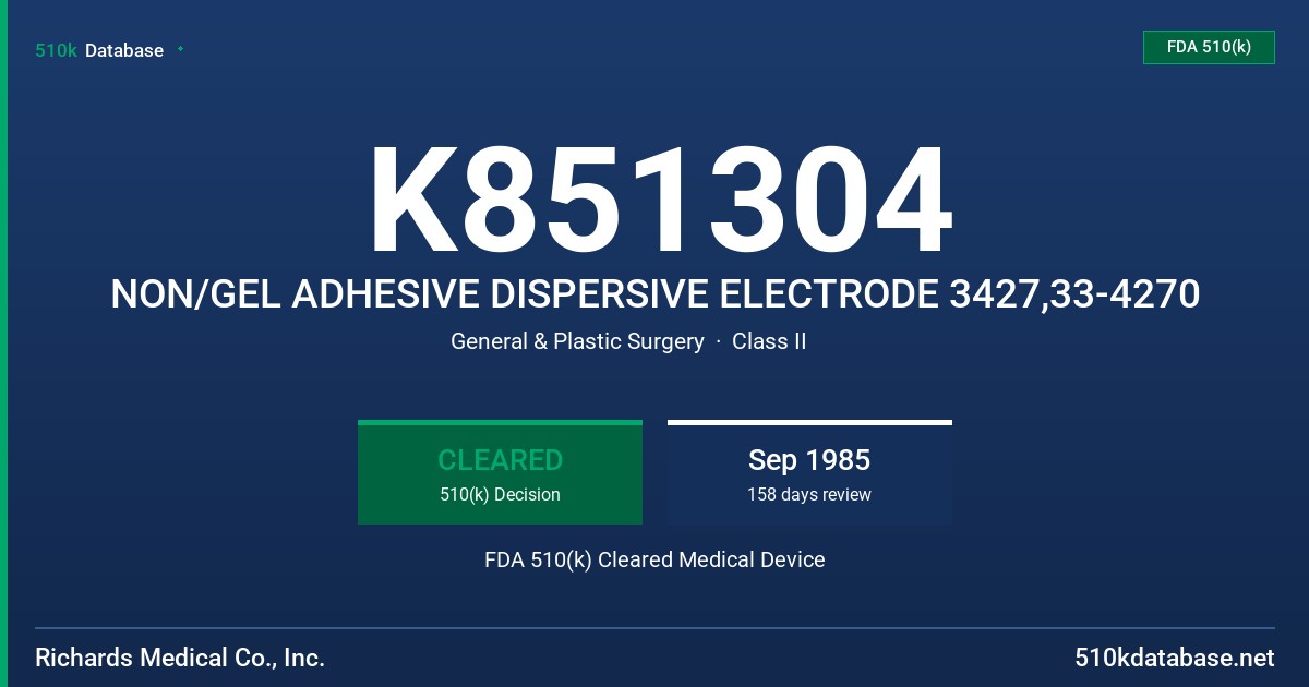 K851304 NON/GEL ADHESIVE DISPERSIVE ELECTRODE 3427,33-4270 FDA 510(k) Cleared Medical Device