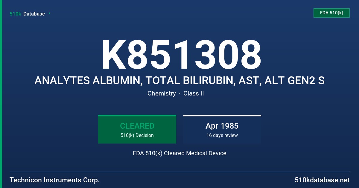 K851308 ANALYTES ALBUMIN, TOTAL BILIRUBIN, AST, ALT GEN2 S FDA 510(k) Cleared Medical Device