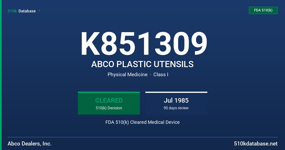 K851309 ABCO PLASTIC UTENSILS FDA 510(k) Cleared Medical Device