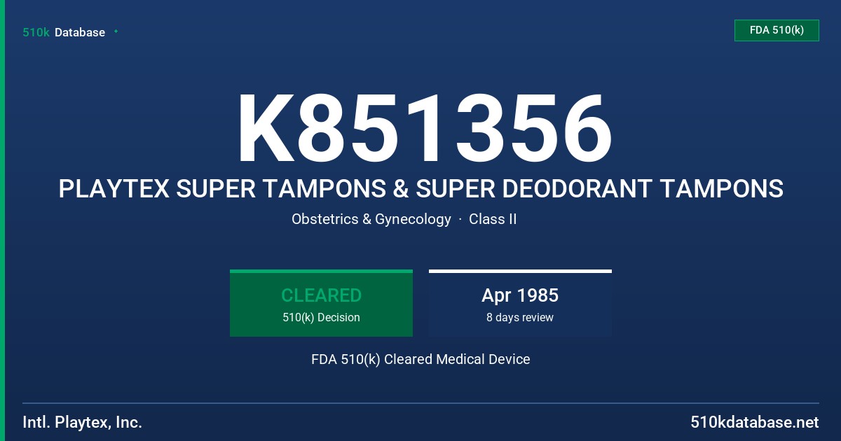 K851356 PLAYTEX SUPER TAMPONS & SUPER DEODORANT TAMPONS FDA 510(k) Cleared Medical Device