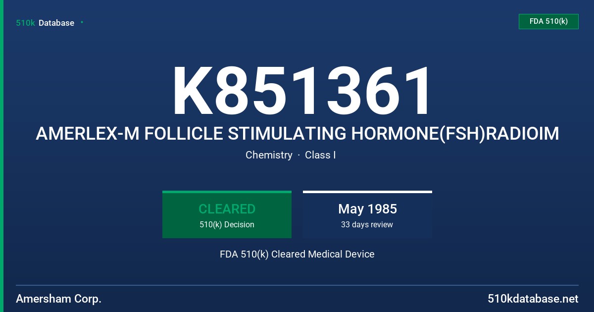 K851361 AMERLEX-M FOLLICLE STIMULATING HORMONE(FSH)RADIOIM FDA 510(k) Cleared Medical Device
