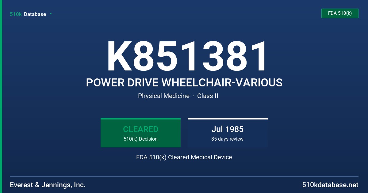 K851381 POWER DRIVE WHEELCHAIR-VARIOUS FDA 510(k) Cleared Medical Device