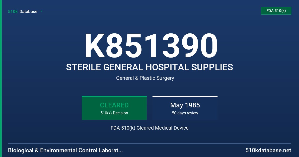 K851390 STERILE GENERAL HOSPITAL SUPPLIES FDA 510(k) Cleared Medical Device