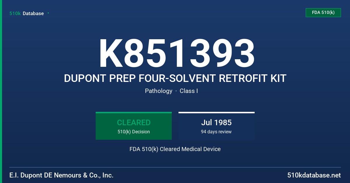 K851393 DUPONT PREP FOUR-SOLVENT RETROFIT KIT FDA 510(k) Cleared Medical Device